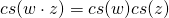 \CsEmb{w \cdot z} = \CsEmb{w} \CsEmb{z}