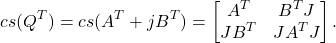 \[{cs}(Q^T) = {cs}(A^T + jB^T) = \begin{bmatrix}A^T & B^T J \\J B^T & J A^T J\end{bmatrix}.\]