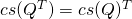 {cs}(Q^T) = {cs}(Q)^T