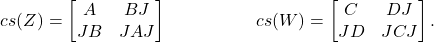 \begin{align*}\CsEmb{Z} = \begin{bmatrix}A & BJ \\JB & JAJ\end{bmatrix} & \quad &\CsEmb{W} = \begin{bmatrix}C & DJ \\JD & JCJ\end{bmatrix}.\end{align*}