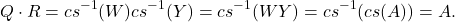 \[Q \cdot R = {cs}^{-1} (W) {cs}^{-1} (Y) = {cs}^{-1}(WY) = {cs}^{-1}(\CsEmb{A}) = A.\]